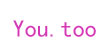 You.too
