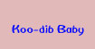 Koo-dib Baby